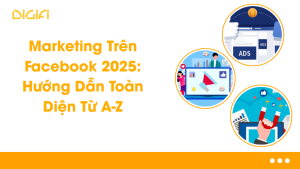Marketing Trên Facebook 2025: Hướng Dẫn Toàn Diện Từ A-Z