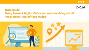 Case Study: Măng Travel & Digifi – Chăm sóc website không chỉ để “hoạt động”, mà để tăng trưởng