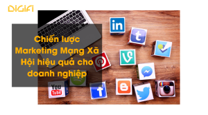 Chiến lược Marketing Mạng Xã Hội hiệu quả cho doanh nghiệp