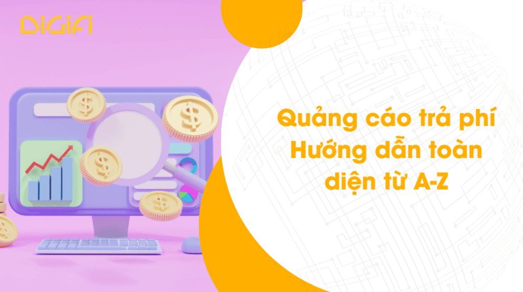Quảng cáo trả phí: Hướng dẫn toàn diện từ A-Z
